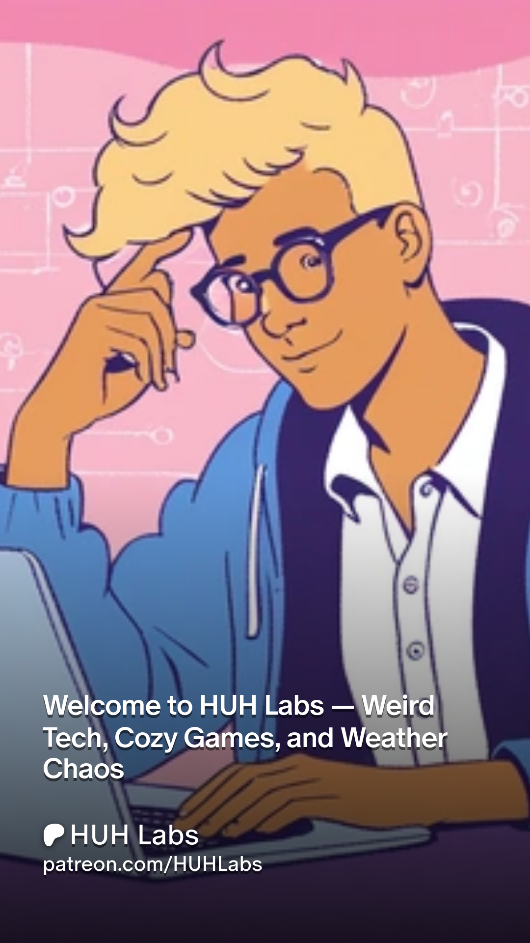 Welcome to HUH Labs — Weird Tech, Cozy Games, and Weather Chaos